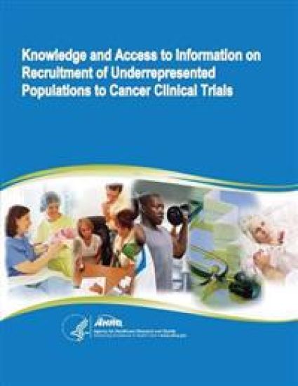 Knowledge and Access to Information on Recruitment of Underrepresented Populations to Cancer Clinical Trials: Evidence Report/Technology Assessment Nu