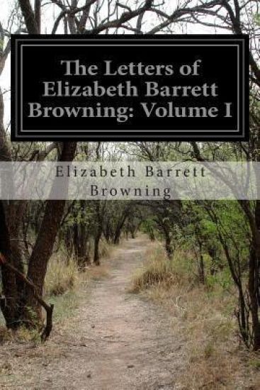 The Letters of Elizabeth Barrett Browning: Volume I