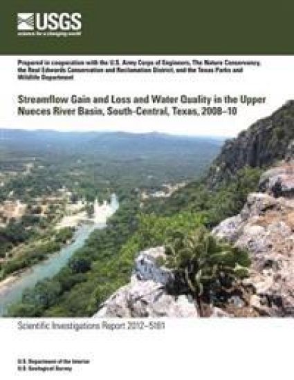 Streamflow Gain and Loss and Water Quality in the Upper Nueces River Basin, South-Central Texas, 2008?10