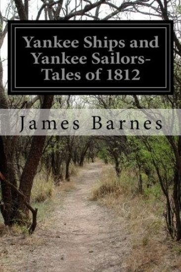 Yankee Ships and Yankee Sailors-Tales of 1812