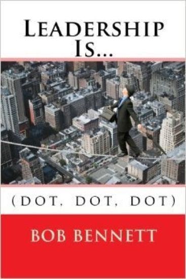 Leadership Is...: (dot, dot, dot)