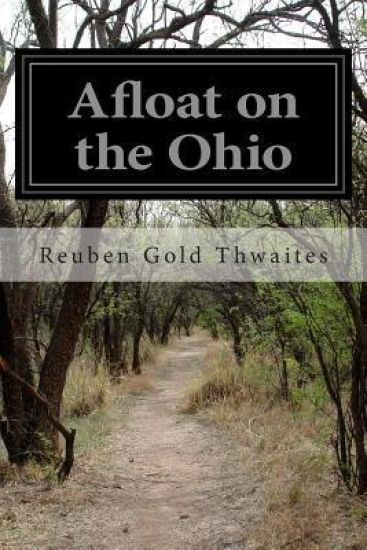 Afloat on the Ohio: An Historical Pilgrimage of a Thousand Miles in a Skiff, from Redstone to Cairo