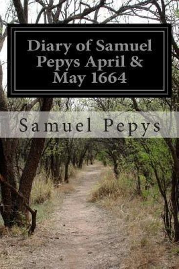 Diary of Samuel Pepys April & May 1664 – Samuel Pepys, kirjan kansikuva