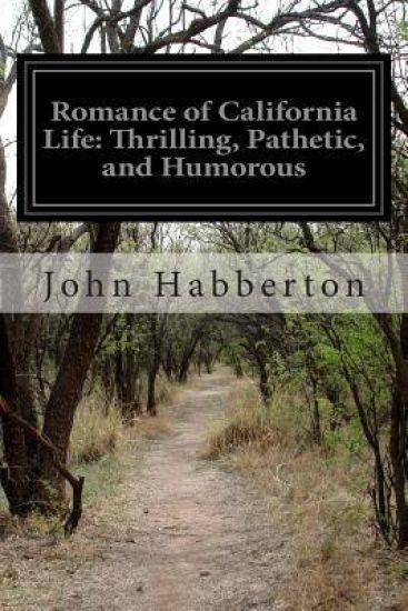 Romance of California Life: Thrilling, Pathetic, and Humorous