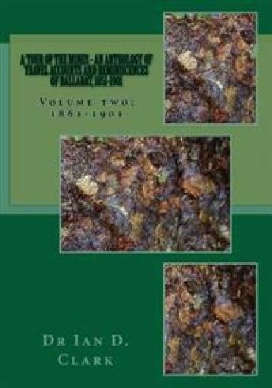 A tour of the mines - an anthology of travel accounts and reminiscences of Ballarat, 1851-1901: Volume two: 1861-1901