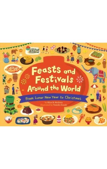 Feasts and Festivals Around the World: From Lunar New Year to Christmas