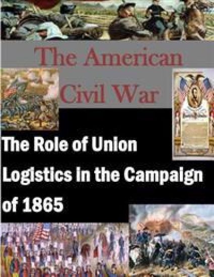 The Role of Union Logistics in the Campaign of 1865
