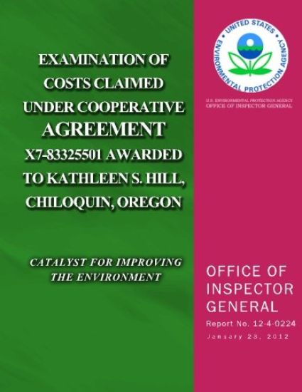 Examination of Costs Claimed Under Cooperative Agreement X7-83325501 Awarded to Kathleen S. Hill, Chiloquin, Oregon