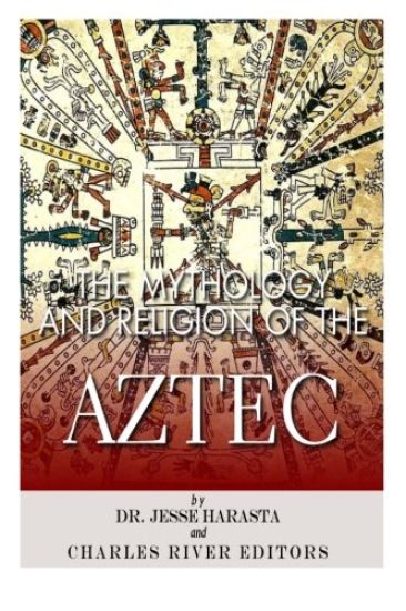 The Mythology and Religion of the Aztec