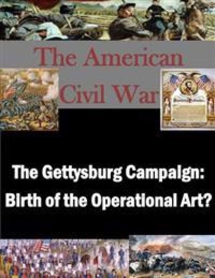 The Gettysburg Campaign: Birth of the Operational Art?