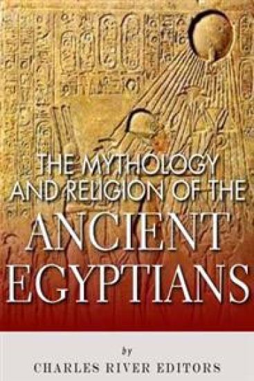 The Mythology and Religion of the Ancient Egyptians