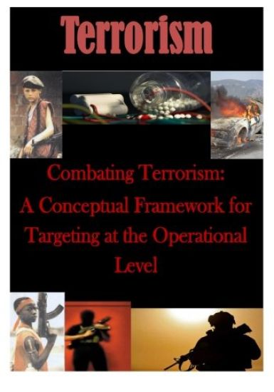 Combating Terrorism: A Conceptual Framework for Targeting at the Operational Level