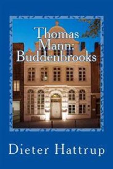Thomas Mann: Buddenbrooks: Verfall einer Familie - Kurzfassung