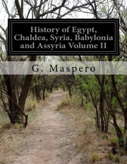 History of Egypt, Chaldea, Syria, Babylonia and Assyria Volume II