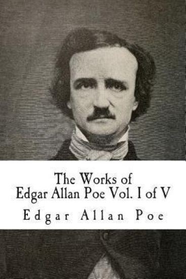 The Works of Edgar Allan Poe: In Five Volumes