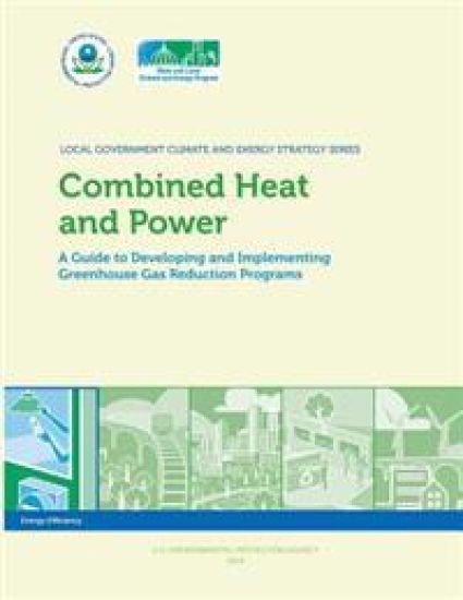Combined Heat and Power: A Guide to Developing and Implementing Greenhouse Gas Reduction Programs