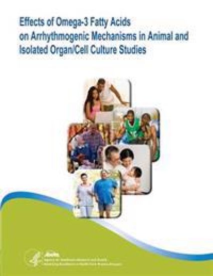 Effects of Omega-3 Fatty Acids on Arrhythmogenic Mechanisms in Animal and Isolated Organ/Cell Culture Studies: Evidence Report/Technology Assessment N