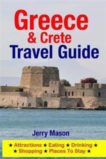 Greece & Crete Travel Guide: Attractions, Eating, Drinking, Shopping & Places To Stay