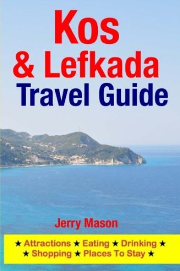 Kos & Lefkada Travel Guide: Attractions, Eating, Drinking, Shopping & Places To Stay