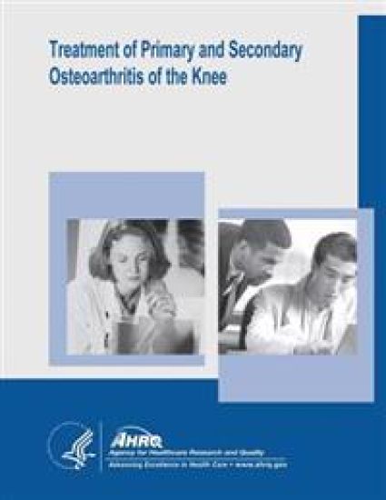 Treatment of Primary and Secondary Osteoarthritis of the Knee: Evidence Report/Technology Assessment Number 157