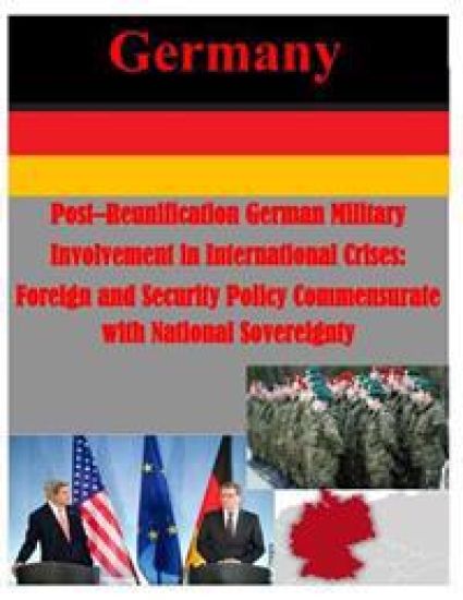 Post-Reunification German Military Involvement in International Crises: Foreign and Security Policy Commensurate with National Sovereignty