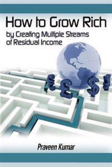 How to Grow Rich by Creating Multiple Streams of Residual Income
