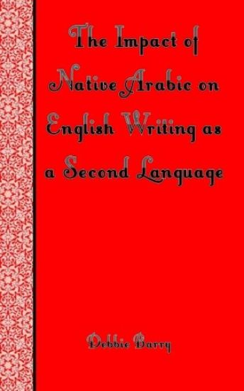 The Impact of Native Arabic on English Writing as a Second Language