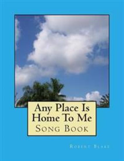 Any Place Is Home To Me: Song Book
