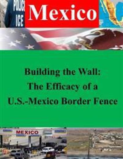 Building the Wall: The Efficacy of a U.S.-Mexico Border Fence