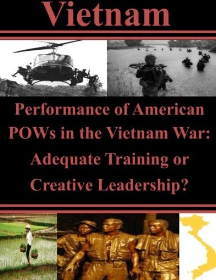 Performance of American POWs in the Vietnam War: Adequate Training or Creative Leadership?