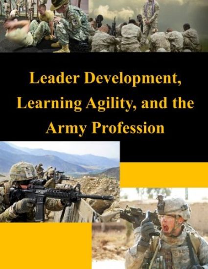 Leader Development, Learning Agility, and the Army Profession