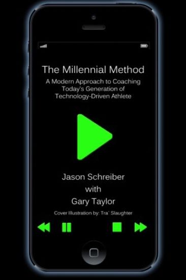 The Millennial Method: A Modern Approach to Coaching Today's Generation of Technology-Driven Athlete