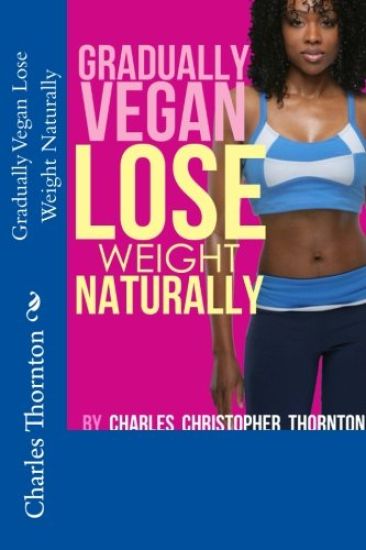 Gradually Vegan Lose Weight Naturally