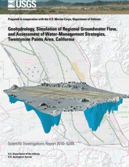 Geohydrology, Simulation of Regional Groundwater Flow, and Assessment of Water-Management Strategies, Twentynine Palms Area, California