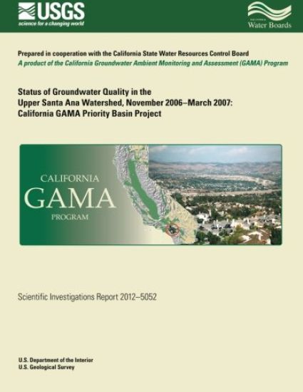 Status of Groundwater Quality in the Upper Santa Ana Watershed, November 2006?March 2007: California GAMA Priority Basin Project