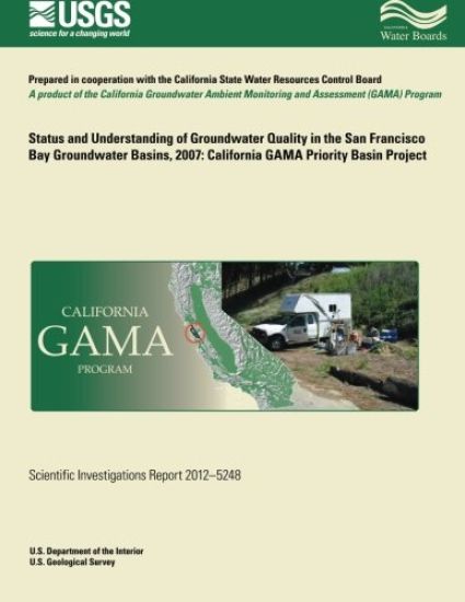 Status and Understanding of Groundwater Quality in the San Francisco Bay Groundwater Basins, 2007: California GAMA Priority Basin Project