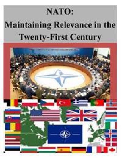 NATO: Maintaining Relevance in the Twenty-First Century