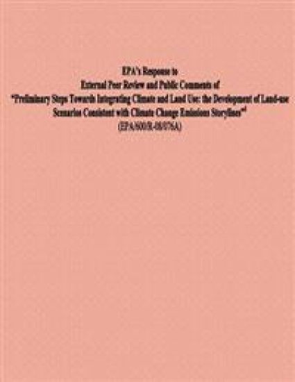 EPA's Response to External Peer Review and Public Comments of ?Preliminary Steps Towards Integrating Climate and Land Use: the Development of Land-use