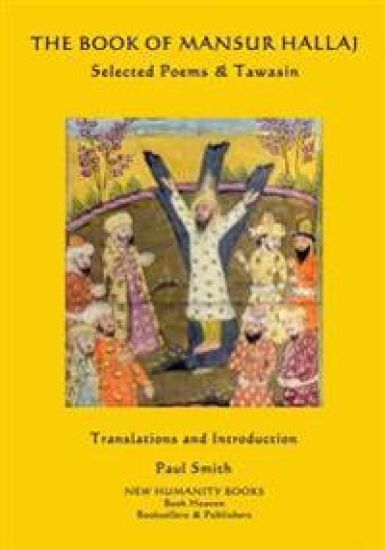 The Book of Mansur Hallaj: Selected Poems & The Tawasin