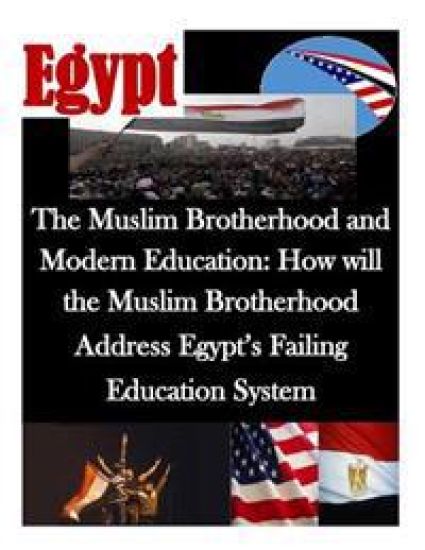 The Muslim Brotherhood and Modern Education: How will the Muslim Brotherhood Address Egypt's Failing Education System