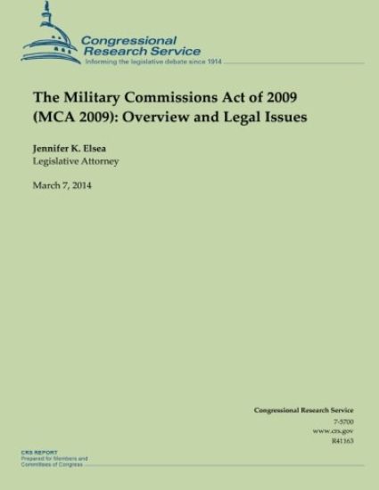 The Military Commissions Act of 2009 (MCA 2009): Overview and Legal Issues