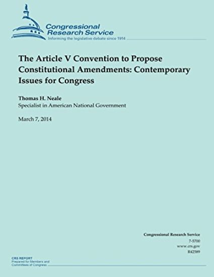 The Article V Convention to Propose Constitutional Amendments: Contemporary Issues for Congress