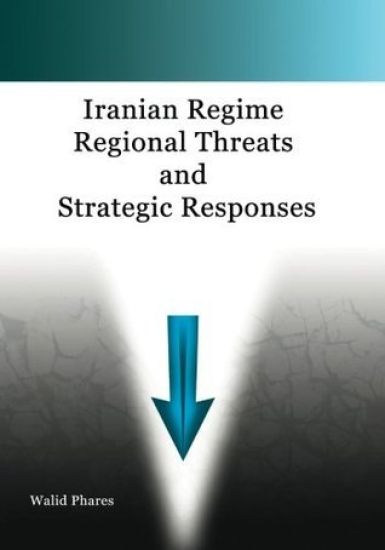 Iranian Regime Regional Threats and Strategic Responses