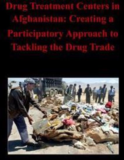 Drug Treatment Centers in Afghanistan: Creating a Participatory Approach to Tackling the Drug Trade
