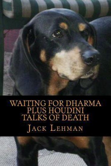 Waiting for Dharma PLUS Houdini Talks of Death: In which long bike rides take the place of sitting in meditation, and quirky anecdotes replace annoyin