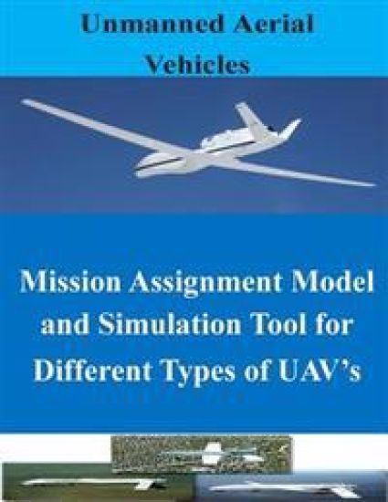 Mission Assignment Model and Simulation Tool for Different Types of UAV's