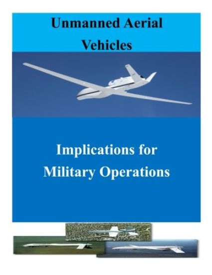 Unmanned Aerial Vehicles: Implications for Military Operations