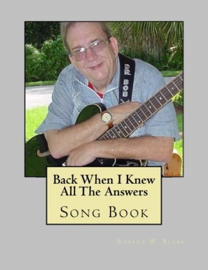 Back When I Knew All The Answers Song Book – Robert W. Blake, kirjan kansikuva