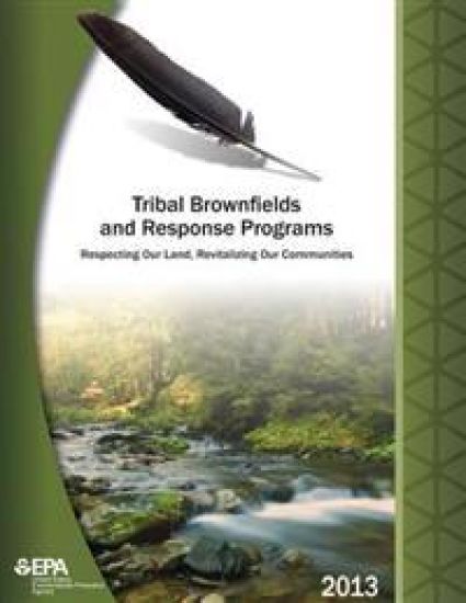 Tribal Brownfields and Response Programs: Respecting Our Land, Revitalizing Our Communities