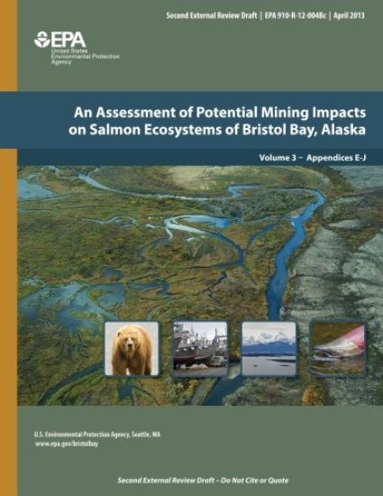 An Assessment of Potential Mining Impacts on Salmon Ecosystems of Bristol Bay, Alaska: Volume 3 - Appendices E-J